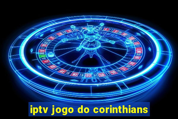 iptv jogo do corinthians